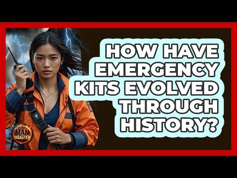 How Have Emergency Kits Evolved Through History? - Man vs. Disaster
