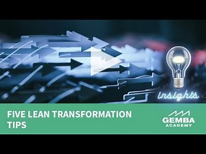 Gemba Insights: "Five Lean Transformation Tips"