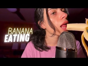 ASMR Banana Eating & Mouth Sounds