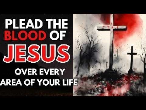 8 Powerful Prayers to Invoke the Blood of Jesus for Transformation in Every Area of Your Life