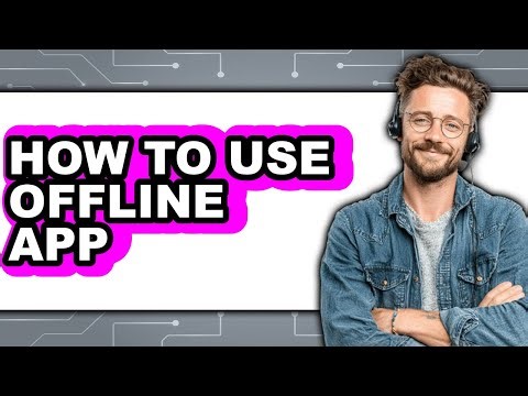 How to Use Offline App - Easy Guide