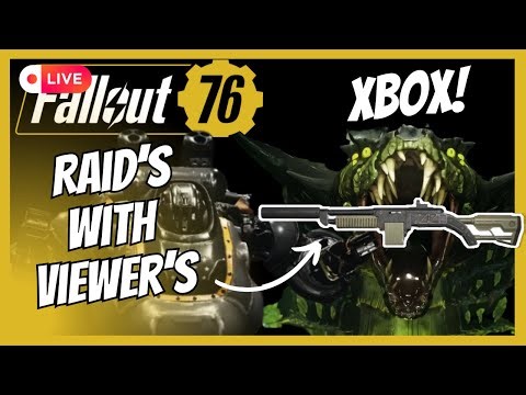 Full Raid's With Viewer's On Xbox! | Fallout 76 LIVE