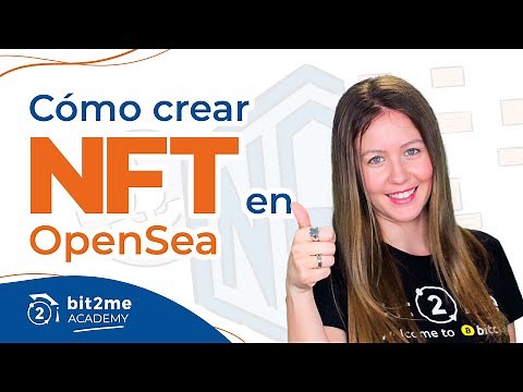 🎓 OPENSEA: Cómo CREAR un NFT - Bit2Me Academy