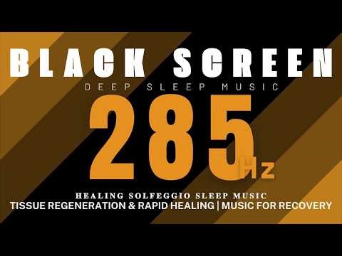 285 Hz Healing Solfeggio Sleep Music | Tissue Regeneration & Rapid Healing | Music for Recovery