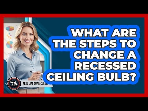 What Are the Steps to Change a Recessed Ceiling Bulb?