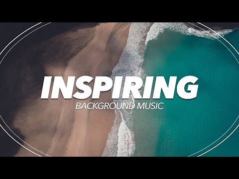 Upbeat and Inspiring Background Music For Videos and Presentations