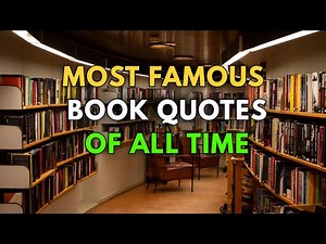 Most Famous Book Quotes of All Time — Inspirational & Motivational from Classic & Modern Literature