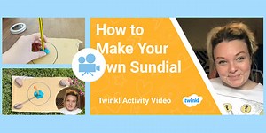 KS2 (Ages 7-11) Activity Video: How to Make Your Own Sundial