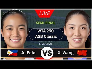 ALEXANDRA EALA 🇵🇭 VS XINYU WANG 🇨🇳 | ASB CLASSIC WTA 250 | SEMIFINAL | LIVE SCORE & UPDATES 🎾