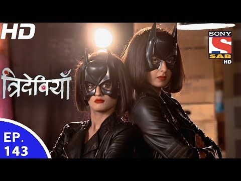 Trideviyaan - त्रिदेवियाँ - Ep 143 - 1st Jun, 2017