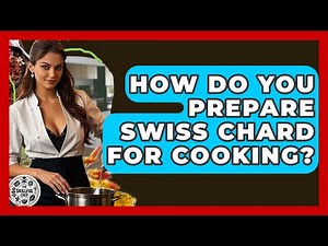 How Do You Prepare Swiss Chard For Cooking? - The Skillful Chef