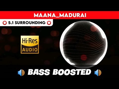 🔥🔥🔥MAANA MADURAI | ⭕️ 5.1 SURROUND ⭕️ | 🔊 BASS™ BOOSTED 🔊 | 🔊SUB BASS™🔊 | by THARMi2005