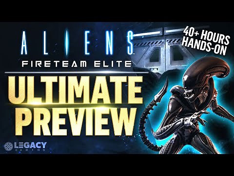 Aliens: Fireteam Elite - The Ultimate Preview (40+ Hours Hands On)