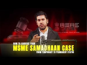 How to Convert Your MSME Samadhaan Case from Temporary to Permanent Status ? | Legal Steps