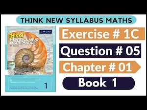 Exercise 1C Question no 05 Oxford Think New Syllabus Mathematics 8th Edition Solutions | Book 1 | D1