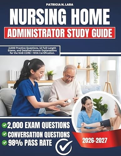 Nursing Home Administrator Study Guide 2026–2027: 2,000 Practice Questions, 12 Full-Length Exams, and Detailed Answer&