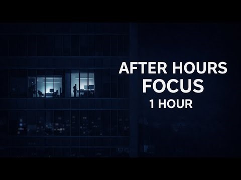 After Hours Focus — Late Night Work Mix Vol. 1 | 1 Hour Ambient Focus Music | Focus Haven Studio