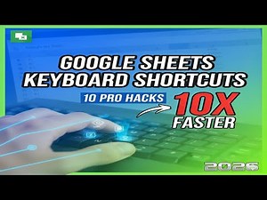 Google Sheet Keyboard Shortcuts: 10 Pro Hacks to Work 10X Faster in 2026