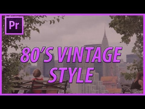 How to Create an 80's Vintage Filter in Adobe Premiere Pro CC