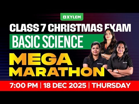 Class 7 Christmas Exam : Basic Science | Mega Marathon | Xylem Class 7