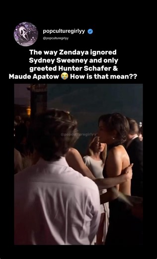 The way Zendaya ignored Sydney Sweeney and only greeted Hunter Schafer & Maude Apatow 😭