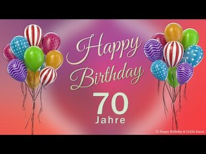 Geburtstag 70 Jahre Happy Birthday 70 Jahre Glückwunsch und alles Gute. Geburtstags Lied und Grüße.