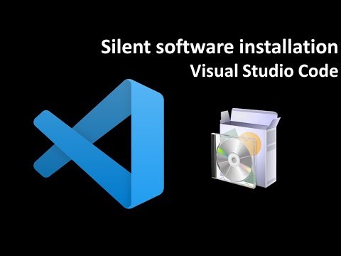 Silent software installation: Visual Studio Code