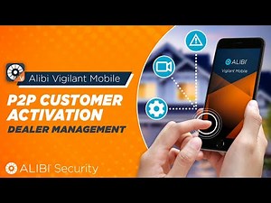 Alibi Vigilant Mobile - P2P Customer Activation with Dealer Management
