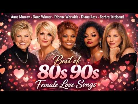 Anne Murray, Dionne Warwick, Diana Ross, Barbra Streisand, ... 🎶 Best of 80s 90s Female Love Songs