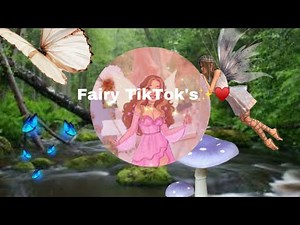Fairy TikTok’s!✨🍄♥️ #2