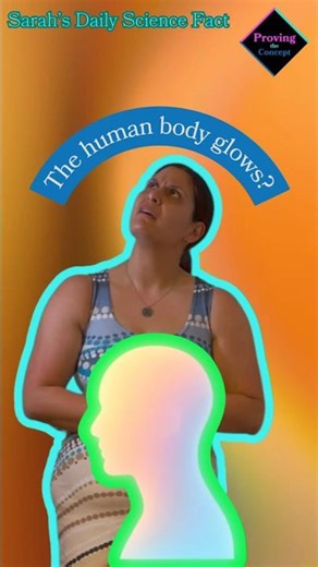 The human body glows?