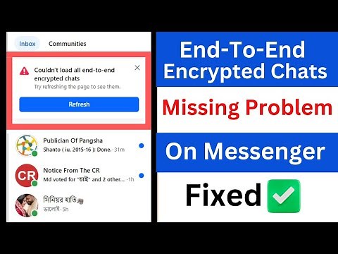 Fix End To End Encrypted Chats Missing Problem on Messenger