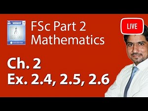 FSc Maths Part 2 Exercise 2.4 To 2.6 - 12th class Maths ch 2 exercise 2.4
