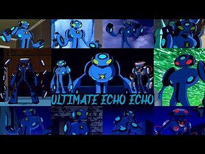 All ultimate echo echo transformations in Ben 10