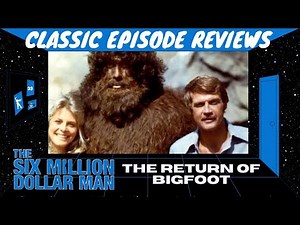 The Six Million Dollar Man - The Return of Bigfoot (Episode Review)