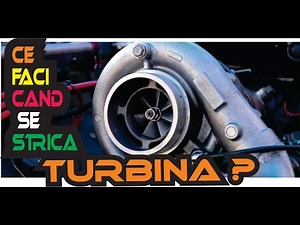 Ce trebuie sa faci pentru a intretine corect turbina autoturismului !