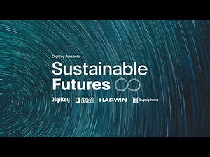 Shaping What Comes Next - Sustainable Futures S2E3 | DigiKey