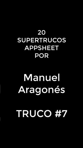 20 AppSheet Super Tricks with Manuel Aragonés | Trick #7 #appsheet #tips #automation