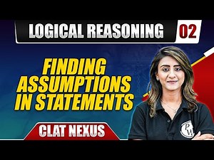 Logical Reasoning 02 | Understanding Strategies to Find Assumptions | CLAT Preparation