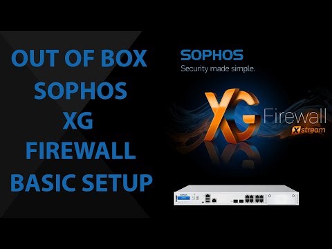 Out of the box Sophos XG Firewall Basic Setup