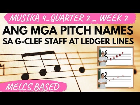 MUSIKA 4 | QUARTER 2 | WEEK 2 - 3 | ANG MGA PITCH NAMES SA G-CLEF STAFF AT LEDGER LINES | TEACHER G