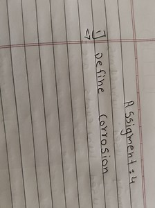 Assignment: 4Define Corrosion... | Filo