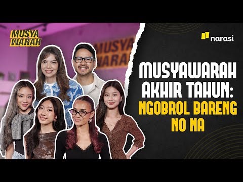 Musyawarah Akhir Tahun: Ngobrol Bareng NoNa | Musyawarah