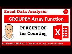 MS 365 Excel Basics #10 Part 04: GROUPBY Array Function to Calculate the Percent of Count Total