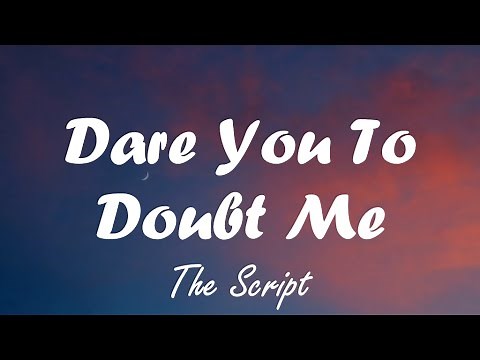 The Script - Dare You To Doubt Me (Lyrics)