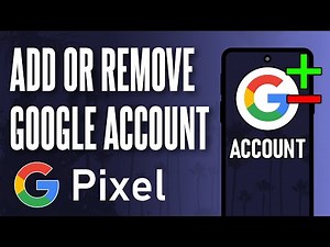 How to Add or Remove Google Accounts on Google Pixel