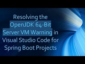 Resolving the OpenJDK 64-Bit Server VM Warning in Visual Studio Code for Spring Boot Projects