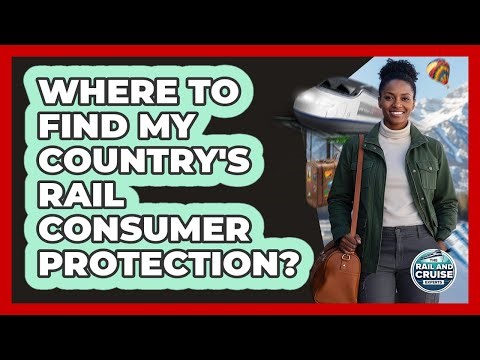 Where To Find My Country's Rail Consumer Protection?