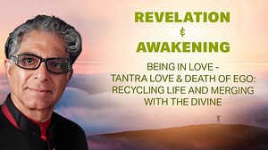10K views · 616 reactions | Revelation & Awakening: Being in Love - Tantra Love and Death of Ego: Recycling life and merging with the divine. | Deepak Chopra | Facebook