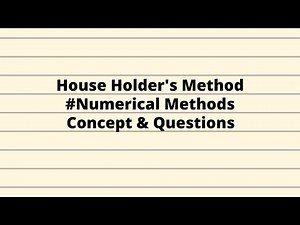 House Holder's Method | Numerical Methods